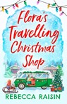 Flora's Travelling Christmas Shop - Rebecca Raisin - 9780008471415