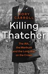 Killing Thatcher - Rory Carroll - 9780008476656