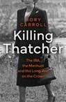 Killing Thatcher - Rory Carroll - 9780008476663