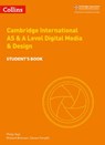 Collins Cambridge International AS & A Level – Cambridge International AS & A Level Digital Media and Design Student’s Book - Philip Veal ; Steven Forsyth ; Richard Brennan ; Mike Acosta ; Lesley Ann Davis ; Natalie Procter ; Mike Wyeld - 9780008481629