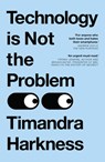 Technology is Not the Problem - Timandra Harkness - 9780008494643