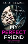 My Perfect Friend - Sarah Clarke - 9780008494940