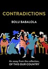 Contradictions: An essay from the collection, Of This Our Country - Bolu Babalola - 9780008512699
