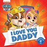 PAW Patrol Picture Book – I Love You Daddy - Paw Patrol - 9780008518141