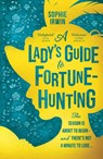 A Lady's Guide to Fortune-Hunting - Sophie Irwin - 9780008519537