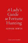 A Lady’s Guide to Fortune-Hunting - Sophie Irwin - 9780008519544