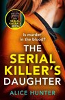 The Serial Killer's Daughter - HUNTER,  Alice - 9780008524180