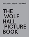 The Wolf Hall Picture Book - Hilary Mantel ; Ben Miles ; George Miles - 9780008530341