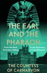 The Earl and the Pharaoh - The Countess of Carnarvon - 9780008531775