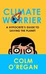 Climate Worrier - O'REGAN,  Colm - 9780008534875