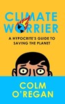 Climate Worrier - Colm O’Regan - 9780008534882