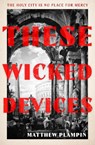 These Wicked Devices - Matthew Plampin - 9780008538798