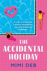 The Accidental Holiday - Mimi Deb - 9780008550035