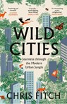 Wild Cities - Chris Fitch - 9780008557225