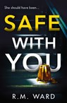 Safe With You - R.M. Ward - 9780008560270