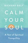 Calm Your Soul - Richard Daly - 9780008562014