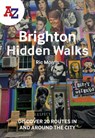 A -Z Brighton Hidden Walks - Ric Morris ; A-Z Maps - 9780008564957