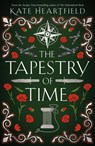 The Tapestry of Time - Kate Heartfield - 9780008567804