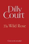 The Wild Rose - Dilly Court - 9780008580957
