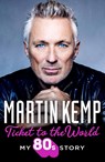 Ticket to the World - Martin Kemp - 9780008586058