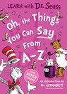 Oh, The Things You Can Say From A-Z - Dr. Seuss - 9780008592332