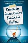 Remember Where You’ve Buried the Bodies - Julie Lancaster - 9780008600549