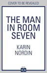 The Man in Room Seven - Karin Nordin - 9780008600952