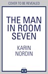 The Man in Room Seven - Karin Nordin - 9780008600976