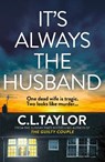 It’s Always the Husband - C.L. Taylor - 9780008601560