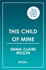 This Child of Mine - Emma-Claire Wilson - 9780008608088