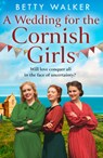 A Wedding for the Cornish Girls - Betty Walker - 9780008615819