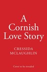 A Cornish Love Story - Cressida McLaughlin - 9780008623876