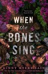 When the Bones Sing - Ginny Myers Sain - 9780008626716