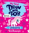 My First Draw With Rob: Unicorns - Rob Biddulph - 9780008627607