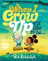 When I Grow Up I’d Like to Be… - Rob Biddulph - 9780008627713