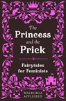 The Princess and the Prick - Walburga Appleseed - 9780008638344