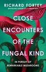 Close Encounters of the Fungal Kind - Richard Fortey - 9780008639686