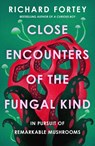 Close Encounters of the Fungal Kind - Richard Fortey - 9780008639686