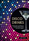 Disco Drinks: 60 decadent and delicious cocktails, pitcher drinks, and no/lo sippers - Jassy Davis - 9780008641559