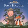 Fox’s Hiccups - Nick Butterworth - 9780008642280