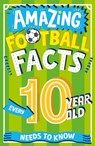 Amazing Football Facts Every 10 Year Old Needs to Know - Caroline Rowlands - 9780008649104