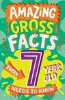 Amazing Gross Facts Every 7 Year Old Needs to Know - Caroline Rowlands - 9780008649616