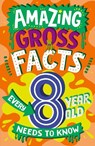 Amazing Gross Facts Every 8 Year Old Needs to Know - Caroline Rowlands - 9780008649678