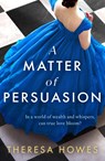 A Matter of Persuasion - Theresa Howes - 9780008666842