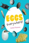 Eggs Everywhere! - Isabel Thomas - 9780008681166