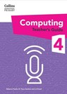Collins International Primary Computing – International Primary Computing Teacher’s Guide: Stage 4 - Dr Tracy Gardner ; Liz Smart ; Rebecca Franks - 9780008684655