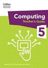 Collins International Primary Computing – International Primary Computing Teacher’s Guide: Stage 5 - Dr Tracy Gardner ; Liz Smart ; Rebecca Franks - 9780008684686