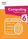 Collins International Primary Computing – International Primary Computing Teacher’s Guide: Stage 6 - Dr Tracy Gardner ; Liz Smart ; Rebecca Franks - 9780008684716