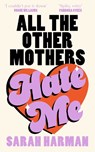 All The Other Mothers Hate Me - Sarah Harman - 9780008697990