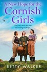 A New Hope for the Cornish Girls - Betty Walker - 9780008715113